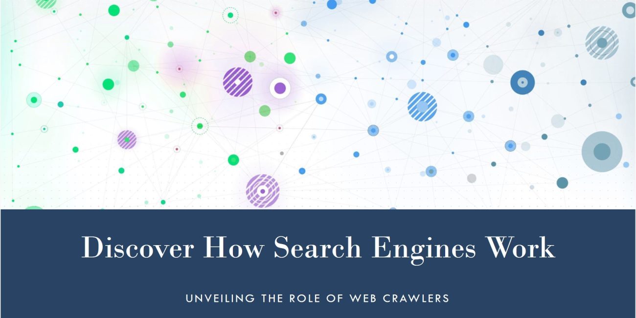 How Search Engines Work and the Role of Web Crawlers