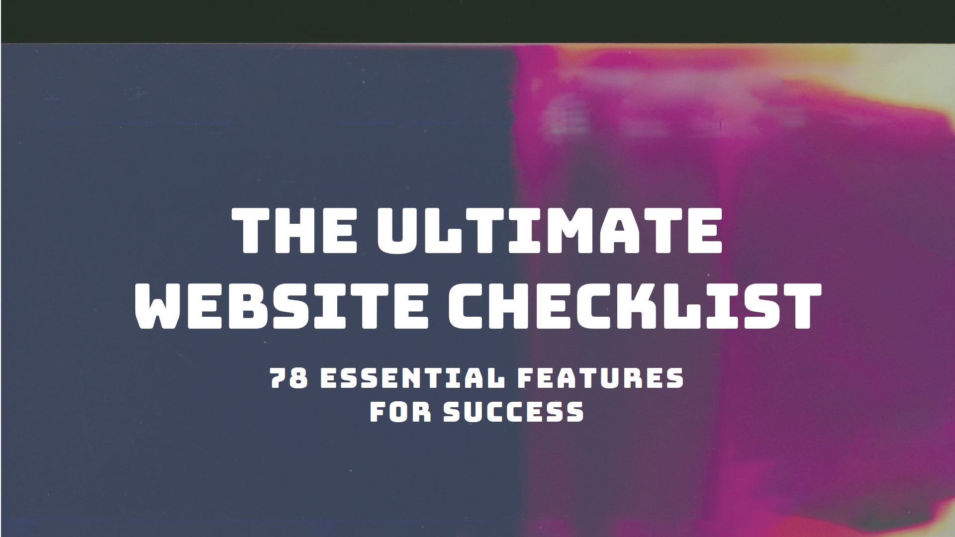 78 Ultimate Essential Checklist of Website Features Best